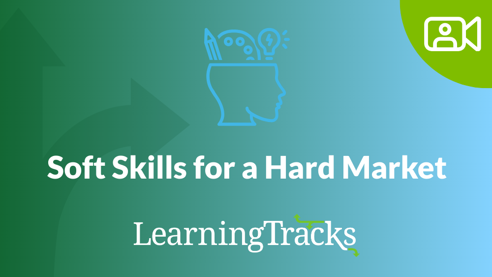 Navigating Turbulent Times: Essential Soft Skills for a Hard Market